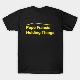 Pope Francis Holding Things T-Shirt